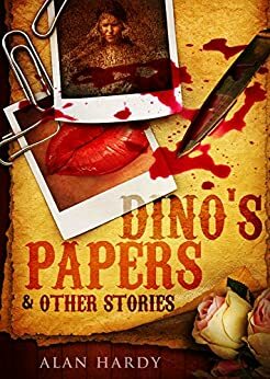 Dino's Papers and Other Stories by Alan Hardy