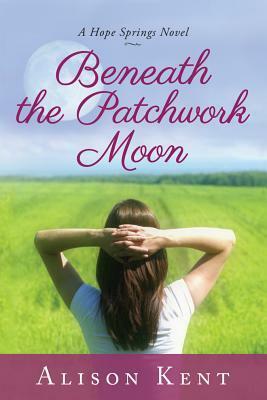 Beneath the Patchwork Moon by Alison Kent