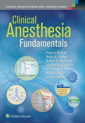 Clinical Anesthesia Fundamentals: Print + eBook with Multimedia by Bruce F. Cullen, Paul G. Barash, Robert K. Stoelting