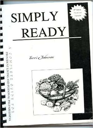 Simply Ready: A Complete Guide for Provident Living and Personal Preparedness by Terri Johnson