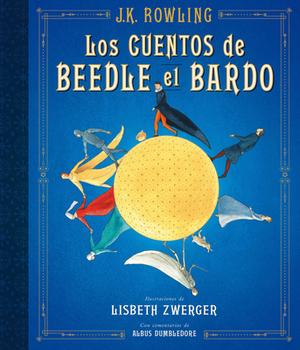 Los Cuentos de Beedle El Bardo. Edición Ilustrada / The Tales of Beedle the Bard: The Illustrated Edition by J.K. Rowling