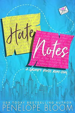 Hate Notes: A Grumpy Boss Romantic Comedy by Penelope Bloom, Penelope Bloom