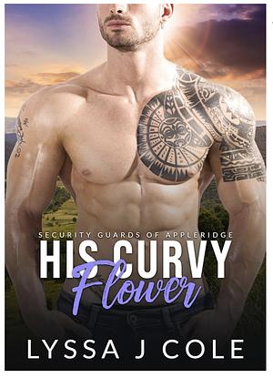 His Curvy Flower by Lyssa J. Cole