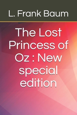 The Lost Princess of Oz: New special edition by L. Frank Baum