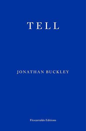 Tell by Jonathan Buckley