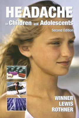 Headache in Children and Adolescents by Donald W. Lewis, Paul Winner, A. David Rothner