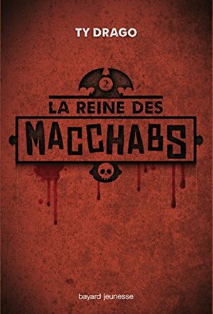 La reine des Macchabs by Ty Drago