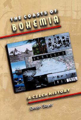 The Coasts of Bohemia: A Czech History by Derek Sayer