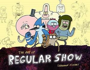 The Art of Regular Show by Shannon O'Leary