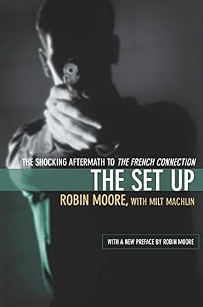 The Set Up: The Shocking Aftermath to the French Connection by Robin Moore