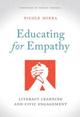 Educating for Empathy: Literacy Learning and Civic Engagement by Nicole Mirra