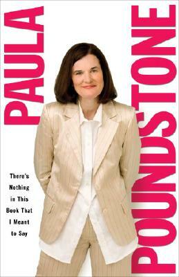 There's Nothing in This Book That I Meant to Say by Paula Poundstone