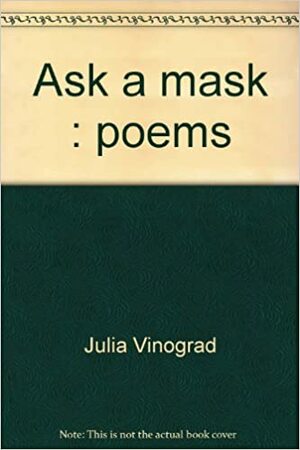 Ask A Mask by Julia Vinograd, Chris Trian