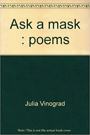 Ask A Mask by Chris Trian, Julia Vinograd