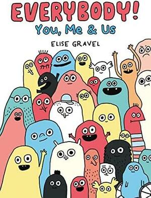 Everybody!: You, Me & Us by Elise Gravel