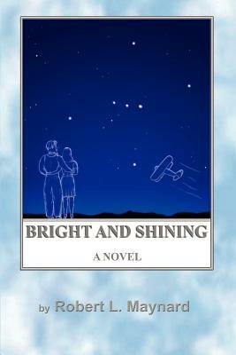 Bright and Shining by Robert L. Maynard