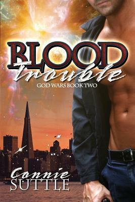 Blood Trouble: God Wars, Book 2 by Connie Suttle
