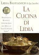 La Cucina Di Lidia: Distinctive Regional Cuisine from the North of Italy by Lidia Bastianich, Jay Jacobs