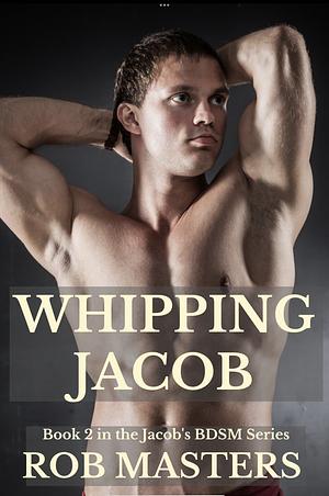 Whipping Jacob by Robert Masters