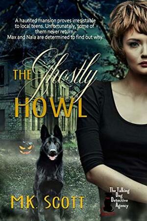 The Ghostly Howl by M.K. Scott