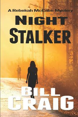 Night Stalker: A Rebekah McCabe Mystery by Bill Craig