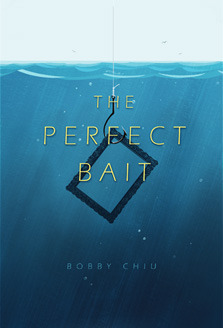 The Perfect Bait by Bobby Chiu