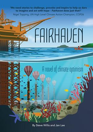 Fairhaven: A Novel of Climate Optimism by Steve Willis, Jan Lee