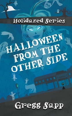 Halloween from the Other Side by Gregg Sapp