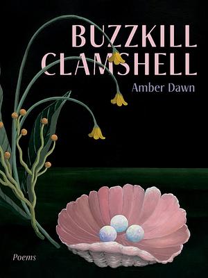 Buzzkill Clamshell by Amber Dawn