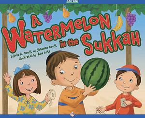 A Watermelon in the Sukkah by Sylvia A. Rouss, Shannan Rouse, Ann Iosa