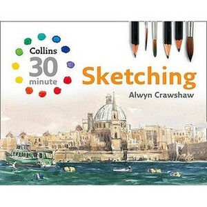 Sketching (Collins 30-Minute Painting) by Alwyn Crawshaw