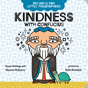 Big Ideas for Little Philosophers: Kindness with Confucius by Maureen McQuerry, Duane Armitage