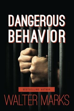Dangerous Behavior by Walter Marks