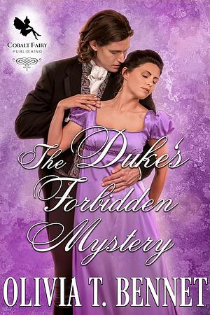 A Duke's Forbidden Mystery by Olivia T. Bennet