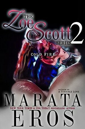 The Zoe Scott Series 2: Cold Fire by Marata Eros