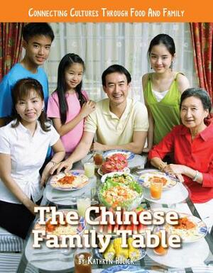 The Chinese Family Table by Kathryn Hulick