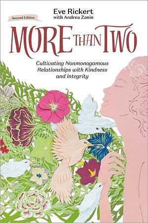 More Than Two, Second Edition: Cultivating Nonmonogamous Relationships with Kindness and Integrity by Andrea Zanin, Kim TallBear, Eve Rickert, Eve Rickert