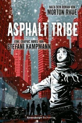 Asphalt Tribe - Eine Graphic Novel by Morton Rhue