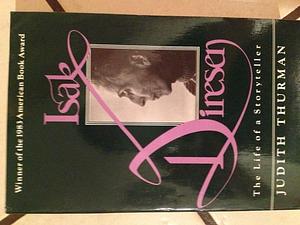 Isak Dinesen - The Life Of A Storyteller by Judith Thurman, Judith Thurman