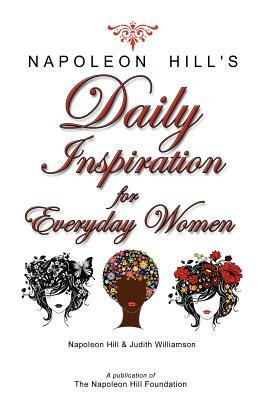 Napoleon Hill's Daily Inspiration for Everyday Women by Napoleon Hill, Judith Williamson