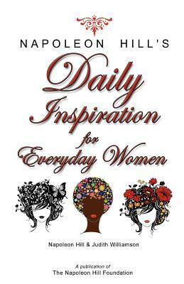 Napoleon Hill's Daily Inspiration for Everyday Women by Judith Williamson, Napoleon Hill