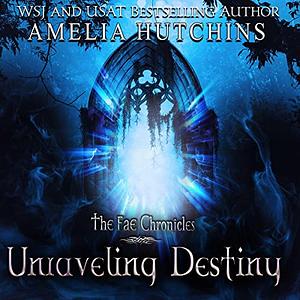 Unraveling Destiny by Amelia Hutchins