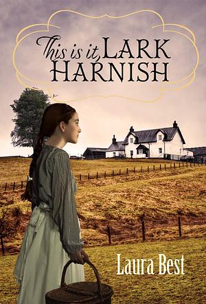 This Is It, Lark Harnish by Laura Best, Laura Best