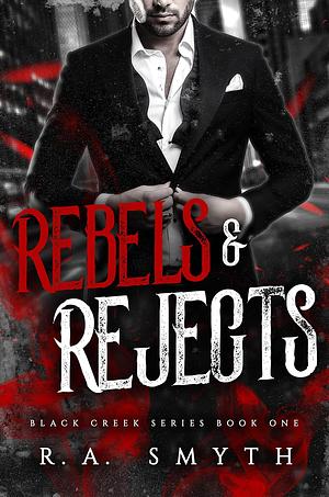 Rebels & Rejects by R.A. Smyth