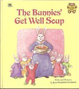 The Bunnies' Get Well Soup: Story and Pictures by Joan Elizabeth Goodman