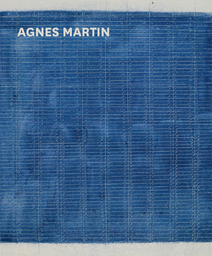 Agnes Martin by Rachel Barker, Lena Fritsch, Briony Fer, Richard Tobin, Rosemarie Trockel, Maria Muller-Sommer, Christina Rosenberger, Tiffany Bell, Anna Lovatt, Jacqueleyn Bass, Marion Ackermann, Frances Morris