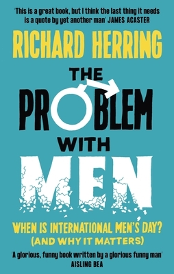 The Problem with Men: When is it International Men's Day? by Richard Herring