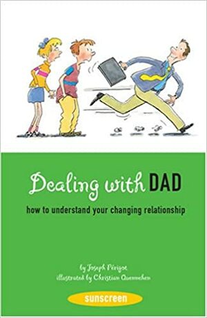 Dealing with Dad: How to Understand Your Changing Relationship by N.B. Grace, Joseph Périgot, Joseph Périgot, Christian Quennehen