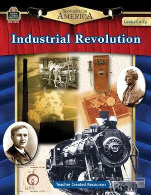 Spotlight on America: Industrial Revolution by Robert W. Smith