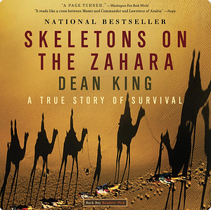 Skeletons on the Zahara: A True Story of Survival by Dean King